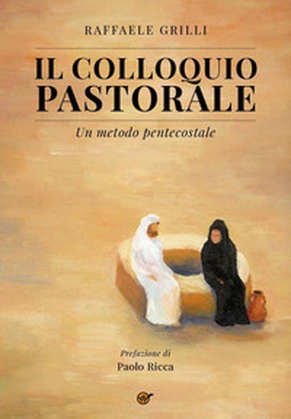 Il colloquio pastorale. Un metodo pentecostale - Librerie.coop Il colloquio pastorale. Un metodo pentecostale - Librerie.coop