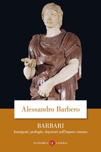 Barbari. Immigrati, profughi, deportati nell'impero romano - Librerie.coop Barbari. Immigrati, profughi, deportati nell'impero romano - Librerie.coop
