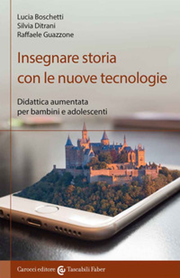 Insegnare storia con le nuove tecnologie. Didattica aumentata per bambini e adolescenti - Librerie.coop Insegnare storia con le nuove tecnologie. Didattica aumentata per bambini e adolescenti - Librerie.coop