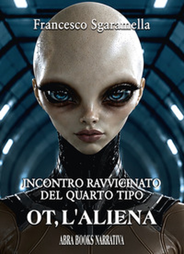 Incontro ravvicinato del quarto tipo: Ot, l'aliena - Librerie.coop