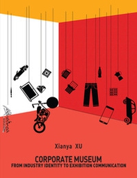 Corporate museum. From industry identity to exhibition communication - Librerie.coop Corporate museum. From industry identity to exhibition communication - Librerie.coop