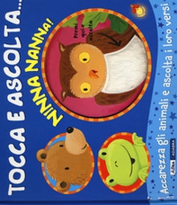 Ninna nanna! Tocca e ascolta... - Librerie.coop Ninna nanna! Tocca e ascolta... - Librerie.coop