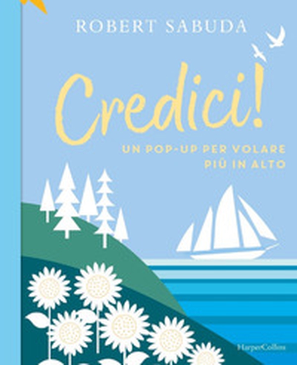 Credici! Un pop-up per volare più in alto - Librerie.coop Credici! Un pop-up per volare più in alto - Librerie.coop