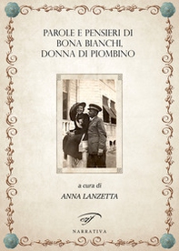 Parole e pensieri di Bona Bianchi, donna di Piombino - Librerie.coop