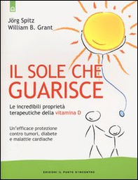 Il sole che guarisce. Le incredibili proprietà terapeutiche della vitamina D - Librerie.coop