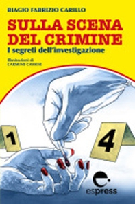 Sulla scena del crimine. I segreti dell'investigazione - Librerie.coop