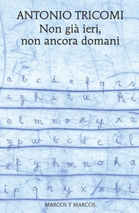 Non già ieri, non ancora domani - Librerie.coop