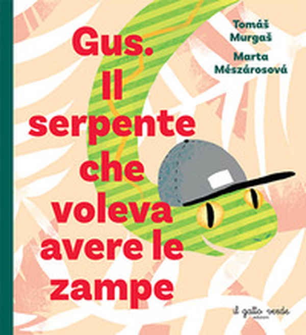 Gus. Il serpente che voleva avere le zampe - Librerie.coop Gus. Il serpente che voleva avere le zampe - Librerie.coop