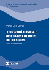 La contabilità direzionale per il governo strategico degli ecosistemi. Il caso del Motorsport - Librerie.coop