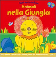 Animali nella giungla. Libri nascondino. Libro pop-up - Librerie.coop