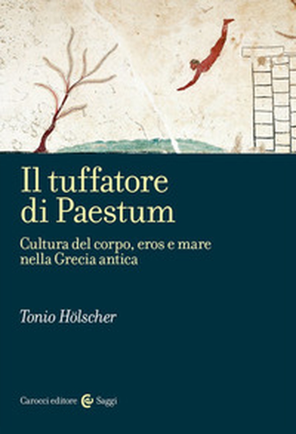 Il tuffatore di Paestum. Cultura del corpo, eros e mare nella Grecia antica - Librerie.coop Il tuffatore di Paestum. Cultura del corpo, eros e mare nella Grecia antica - Librerie.coop