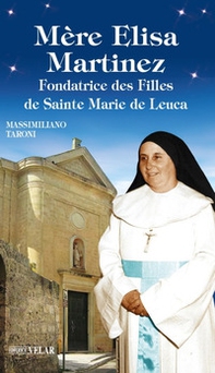 Mère Elisa Martinez. Fondatrice des Filles de Sainte Marie de Leuca - Librerie.coop