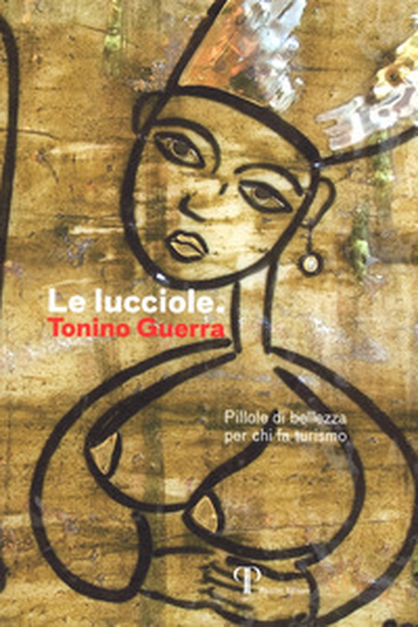 Le lucciole. Pillole di bellezza per chi fa turismo - Librerie.coop Le lucciole. Pillole di bellezza per chi fa turismo - Librerie.coop