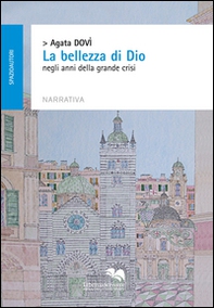 «La bellezza di Dio» negli anni della grande crisi - Librerie.coop «La bellezza di Dio» negli anni della grande crisi - Librerie.coop