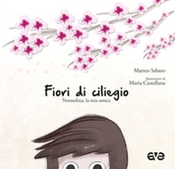 Fiori di ciliegio. Nennolina, la mia amica - Librerie.coop Fiori di ciliegio. Nennolina, la mia amica - Librerie.coop