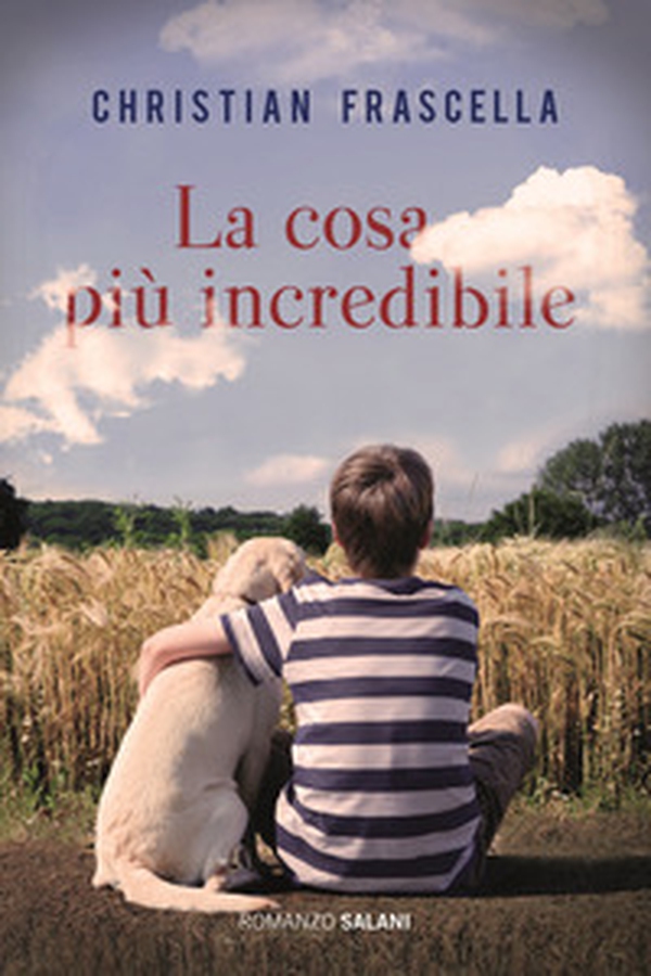 La cosa più incredibile - Librerie.coop La cosa più incredibile - Librerie.coop