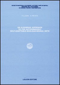 Algebraic approach to the autonomously self-adaptable boolean neural nets (An) - Librerie.coop Algebraic approach to the autonomously self-adaptable boolean neural nets (An) - Librerie.coop