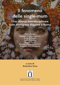 Il fenomeno delle single-mum. Una ricerca interdisciplinare sulle immigrate filippine a Roma - Librerie.coop