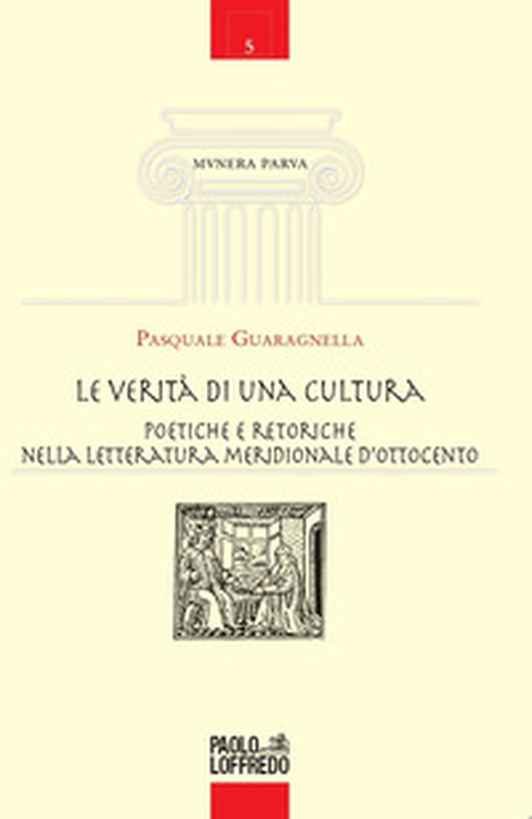 Le verità di una cultura. Poetiche e retoriche nella letteratura meridionale d'Ottocento - Librerie.coop Le verità di una cultura. Poetiche e retoriche nella letteratura meridionale d'Ottocento - Librerie.coop