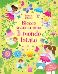 Il mondo fatato. Blocco scaccia-noia - Librerie.coop Il mondo fatato. Blocco scaccia-noia - Librerie.coop