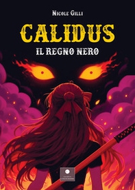Calidus. Il regno nero - Librerie.coop Calidus. Il regno nero - Librerie.coop