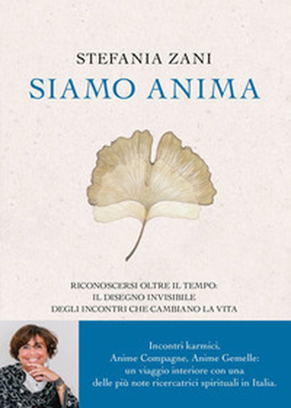 Siamo anima. Riconoscersi oltre il tempo: il disegno invisibile degli incontri che cambiano la vita - Librerie.coop Siamo anima. Riconoscersi oltre il tempo: il disegno invisibile degli incontri che cambiano la vita - Librerie.coop