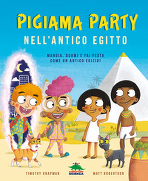 Pigiama party... nell'antico Egitto. Mangia, dormi e fai festa come un antico egizio! - Librerie.coop