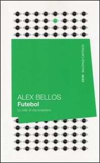 Futebol. Lo stile di vita brasiliano - Librerie.coop