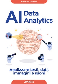 AI data analytics. Analizzare testi, dati, immagini e suoni - Librerie.coop AI data analytics. Analizzare testi, dati, immagini e suoni - Librerie.coop