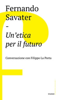 Un'etica per il futuro. Conversazione con Filippo La Porta - Librerie.coop