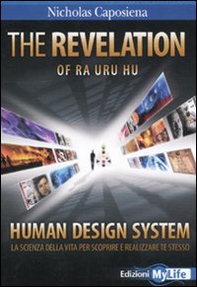 The revelation. Ra uru hu. Human design system. La scienza della vita per scoprire e realizzare te stesso - Librerie.coop