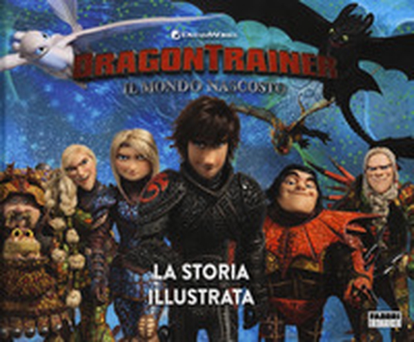 Dragon Trainer. Il mondo nascosto. La storia illustrata - Librerie.coop Dragon Trainer. Il mondo nascosto. La storia illustrata - Librerie.coop