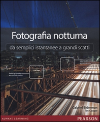 Fotografia notturna da semplici istantanee a grandi scatti - Librerie.coop