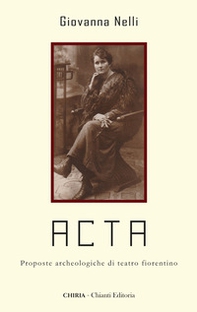 Acta. Proposte archeologiche di teatro fiorentino - Librerie.coop
