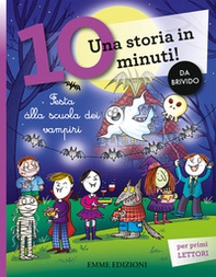 Festa alla scuola dei vampiri. Una storia in 10 minuti! - Librerie.coop Festa alla scuola dei vampiri. Una storia in 10 minuti! - Librerie.coop