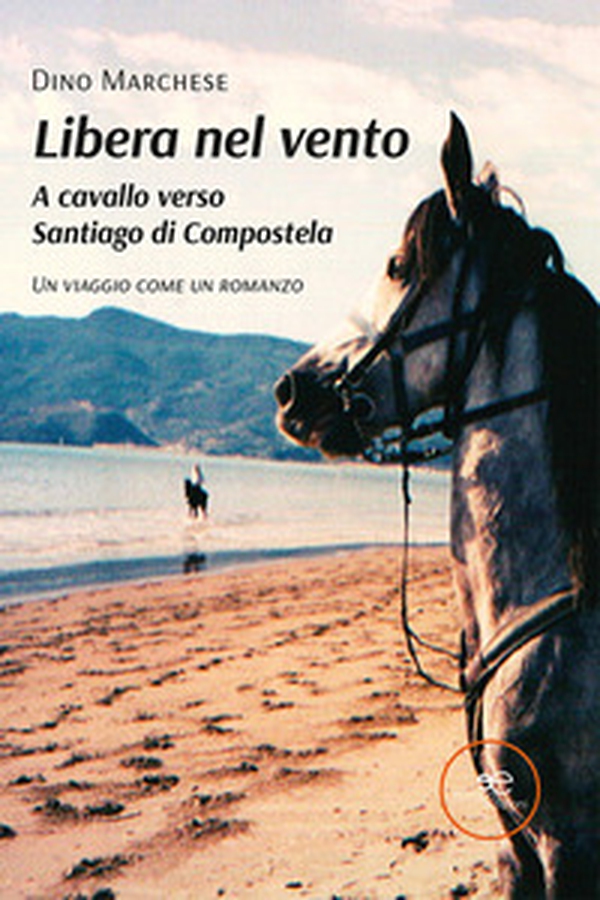 Libera nel vento. A cavallo verso Santiago di Compostela - Librerie.coop Libera nel vento. A cavallo verso Santiago di Compostela - Librerie.coop