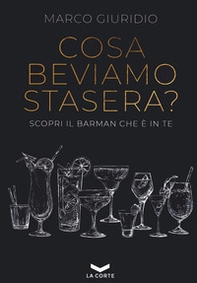 Cosa beviamo stasera? Scopri il barman che è in te - Librerie.coop Cosa beviamo stasera? Scopri il barman che è in te - Librerie.coop