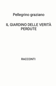 Il giardino delle verità perdute - Librerie.coop