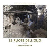 Le ruote dell'olio. Atti dei convegni «I frantoi da olio sulle antiche vie del sale» (Sarzana, 11-12 maggio 2019 - Imperia, 9 novembre 2019) - Librerie.coop Le ruote dell'olio. Atti dei convegni «I frantoi da olio sulle antiche vie del sale» (Sarzana, 11-12 maggio 2019 - Imperia, 9 novembre 2019) - Librerie.coop