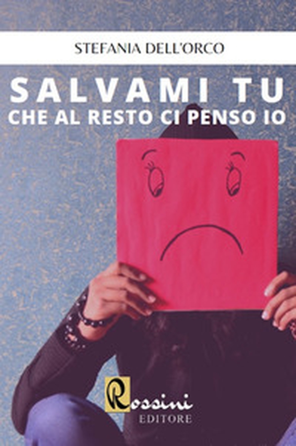 Salvami tu che al resto ci penso io - Librerie.coop Salvami tu che al resto ci penso io - Librerie.coop