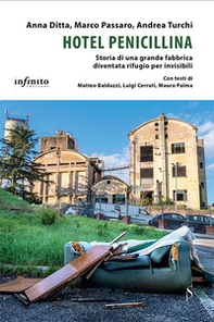 Hotel penicillina. Storia di una grande fabbrica diventata rifugio per invisibili - Librerie.coop Hotel penicillina. Storia di una grande fabbrica diventata rifugio per invisibili - Librerie.coop