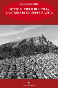 Sotto il cielo di Sicilia. La storia di Giuseppe e Anita - Librerie.coop Sotto il cielo di Sicilia. La storia di Giuseppe e Anita - Librerie.coop