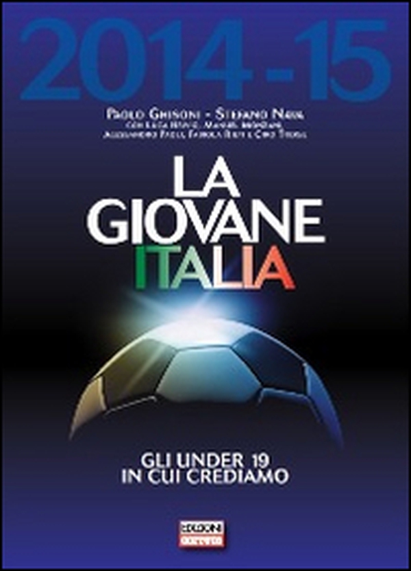 La giovane Italia 2014-2015. Gli under 19 in cui crediamo - Librerie.coop