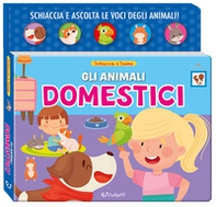 Gli animali domestici. Schiaccia&suona - Librerie.coop