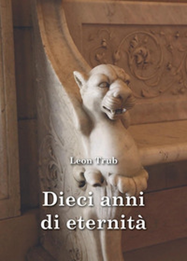 Dieci anni di eternità - Librerie.coop Dieci anni di eternità - Librerie.coop