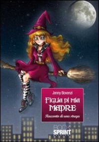 Figlia di mia madre. Racconto di una strega - Librerie.coop