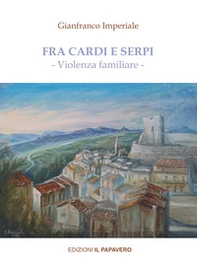 Fra cardi e serpi. Violenza familiare - Librerie.coop