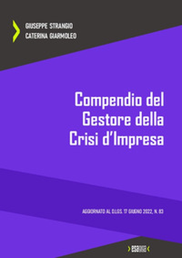 Compendio del gestore della crisi d'impresa. Aggiornato al D.Lgs. 17 giugno 2022, n. 83 - Librerie.coop
