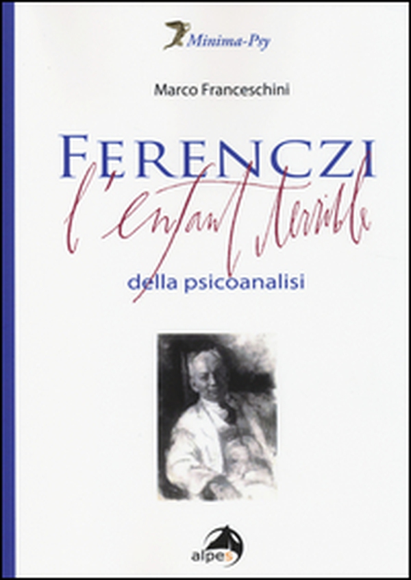 Ferenczi. L'enfant terrible della psicoanalisi - Librerie.coop Ferenczi. L'enfant terrible della psicoanalisi - Librerie.coop
