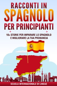 Racconti in spagnolo per principianti. Scuola di lingue Internazionale - Librerie.coop